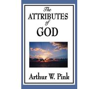Arthur W Pink The Attributes of God (Copertina rigida)