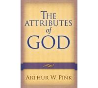 Arthur W. Pink The Attributes of God (Tascabile)