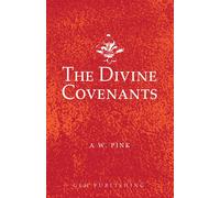 Arthur W Pink The Divine Covenants (Tascabile)