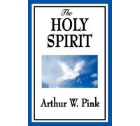 Arthur W Pink The Holy Spirit (Tascabile)