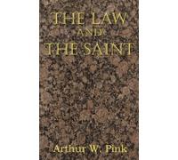 Arthur W Pink The Law and the Saint (Tascabile)