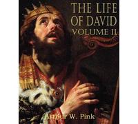Arthur W Pink The Life of David Volume II (Tascabile)