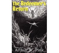 Arthur W Pink The Redeemer's Return (Tascabile)
