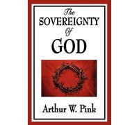 Arthur W Pink The Sovereignty of God (Tascabile)