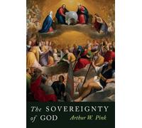 Arthur W Pink The Sovereignty of God (Tascabile)