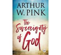 Arthur W. Pink The Sovereignty of God (Tascabile)