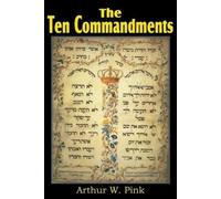 Arthur W Pink The Ten Commandments (Tascabile)