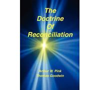 Arthur W Pink Thomas Goodwin The Doctrine of Reconciliation (Tascabile)