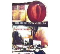 Arthur W. Upfield THE MURCHISON MURDERS (Tascabile)