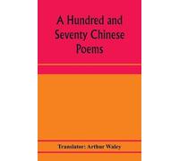 Arthur Waley A hundred and seventy Chinese poems (Tascabile)