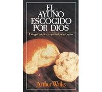 Arthur Wallis El ayuno escogido por Dios (Tascabile)