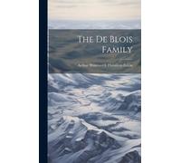 Arthur Wentworth Hamilton Eaton The De Blois Family (Copertina rigida)