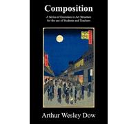 Arthur Wesley Dow Composition (Copertina rigida)