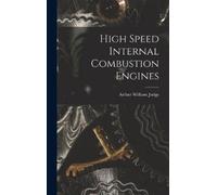 Arthur William Judge High Speed Internal Combustion Engines (Copertina rigida)