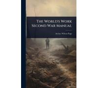 Arthur Wilson Page The World's Work Second War Manual (Copertina rigida)