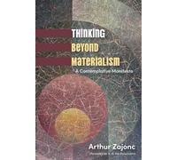 Arthur Zajonc Thinking Beyond Materialism (Tascabile)