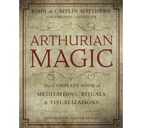 Arthurian Magic: A Practical Guide to the Wisdom of Camelot