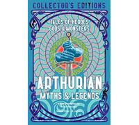 Arthurian Myths & Legends: Tales of Heroes, Gods & Monsters (Flame Tree