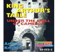 Arthur's Knights - King Arthur's Table : Under The Spell of Camelot