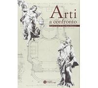 Flores D'Arcais,Fran - Arti a confronto. Studi in onore di Anna Maria Matteucci.