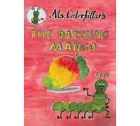 Arti Bal “ Ms CATERPILLAR ‘s THE DAZZLING MANGO “ (Copertina rigida)
