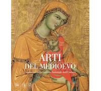 Arti del Medioevo. Capolavori dalla Galleria Nazionale dell'Umbria - [Skira]
