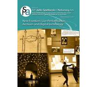 Arti dello spettacolo. Performing arts. Rivista interdisciplinare di studi su teatro, performing arts, culture artistiche-letterarie e nuove tecnologie per le humanities (2017). Vol. 3: New front...