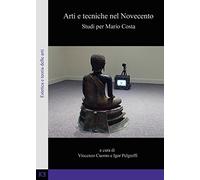 Arti e tecniche nel Novecento. Studi per Mario Costa