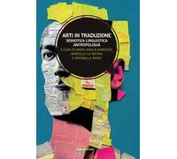 Arti in traduzione. Semiotica, linguistica, antropologia