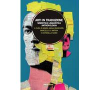 Arti in traduzione. Semiotica, linguistica, antropologia