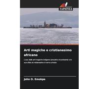 Arti magiche e cristianesimo africano: L'uso delle arti magiche indigene (amuleti e incantesimi) e le sue sfide al cristianesimo in terra urhobo