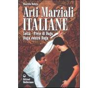 Arti marziali italiane. Lotta, prese di daga, daga contro daga - Maltese M...