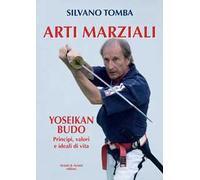 Arti marziali. Yoseikan Budo. Principi, valori e ideali di vita