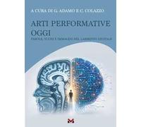 Arti performative oggi. Parole, suoni e immagini nel labirinto digitale