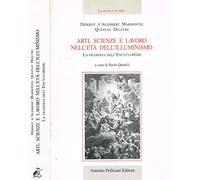Arti , scienze e lavoro nell'età dell'illuminismo. La filosofia dell' Encyclopédie.