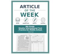 Article of the Week: 8th Grade Reading Comprehension Workbook: 36 Weeks of Informational Text Passages with Questions, Vocabulary, Text Evidence, ... Core ELA Practice for Classroom or Homeschool