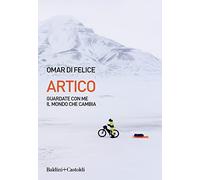 Artico. Guardate con me il mondo che cambia