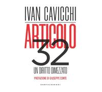 Articolo 32. Un diritto dimezzato - Cavicchi Ivan