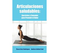 Articulaciones Saludables: Ejercicios que harán que mejore tu calidad de vida