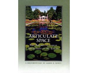 Articulate Space: The Architectural Heritage of St. Louis