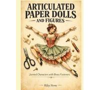 ARTICULATED PAPER DOLLS AND FIGURES: Jointed Characters with Brass Fasteners