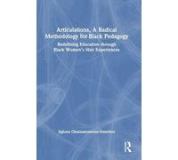 Articulations, A Radical Methodology for Black Pedagogy: Redefining Education through Black Women’s Hair Experiences