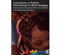 Articulations, A Radical Methodology for Black Pedagogy: Redefining Education through Black Women’s Hair Experiences