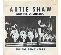 Artie Shaw and his Orchestra - The Big Band Years