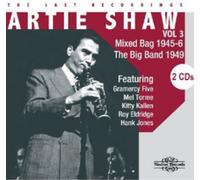 Artie Shaw: Mixed Bag 1945-6/The Big Band 1949 - Volume 3 (CD) Album