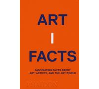 Artifacts. Fascinating facts about art, artists, and the art world - AA.VV.