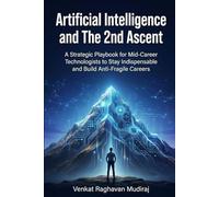 Artifical Intelligence and The 2nd Ascent: A Strategic Playbook for Mid-Career Technologists to Stay Indispensable and Build Anti-Fragile Careers
