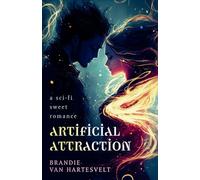 Artificial Attraction: a sci-fi sweet romance