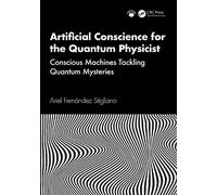 Artificial Conscience for the Quantum Physicist: Conscious Machines Tackling Quantum Mysteries