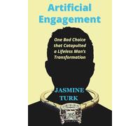 Artificial Engagement: One Bad Choice that Catapulted a Lifeless Man’s Transformation